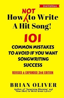 Brian Oliver - How [Not] To Write A Hit Song!: 101 Common Mistakes to Avoid If You Want Songwriting Success, Häftad. Tillgänglighet: Lägg i varukorg