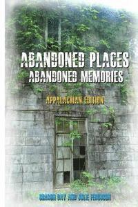Julie Ferguson, Sharon Day - Abandoned Places: Abandoned Memories: Appalachian Edition, Häftad. Tillgänglighet: Lägg i varukorg
