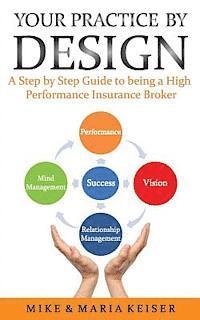 Maria Keiser, Mike Keiser - Your Practice by Design: A Step by Step Guide to being a High Performance Insurance Broker, Häftad. Tillgänglighet: Lägg i varukorg