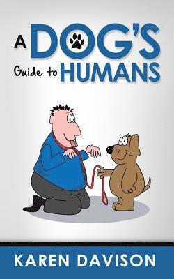 Karen Davison - Dog's Guide to Humans, Häftad. Tillgänglighet: Lägg i varukorg