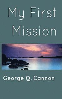 George Q. Cannon - My First Mission, Häftad