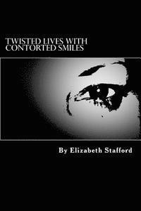 Elizabeth Stafford - Twisted lives with contorted smiles, Häftad. Tillgänglighet: Lägg i varukorg
