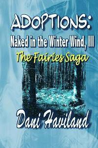 Dani Haviland, Elaine Boyle - Adoptions: Naked in the Winter Wind, III: The Fairies Saga, Häftad. Tillgänglighet: Lägg i varukorg