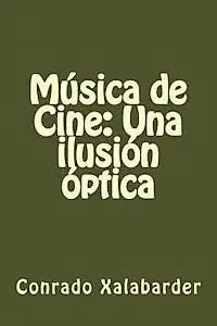 Conrado Xalabarder - Música de Cine: Una ilusión óptica, Häftad. Tillgänglighet: Lägg i varukorg