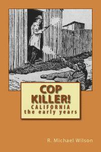 R. Michael Wilson - Cop Killer!: California the early years, Häftad. Tillgänglighet: Lägg i varukorg