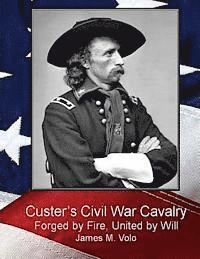 James M. Volo - Custer's Civil War Cavalry: Forged by Fire, United by Will, Häftad. Tillgänglighet: Lägg i varukorg
