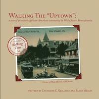 Sarah Wesley, Linda Jayne Clark - Walking the Uptown: a tour of an historic African-American community in West Chester, Pennsylvania., Häftad. Tillgänglighet: Lägg i varukorg