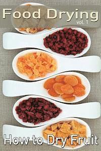 Rachel Jones - Food Drying vol. 1: How to Dry Fruit, Häftad. Tillgänglighet: Lägg i varukorg