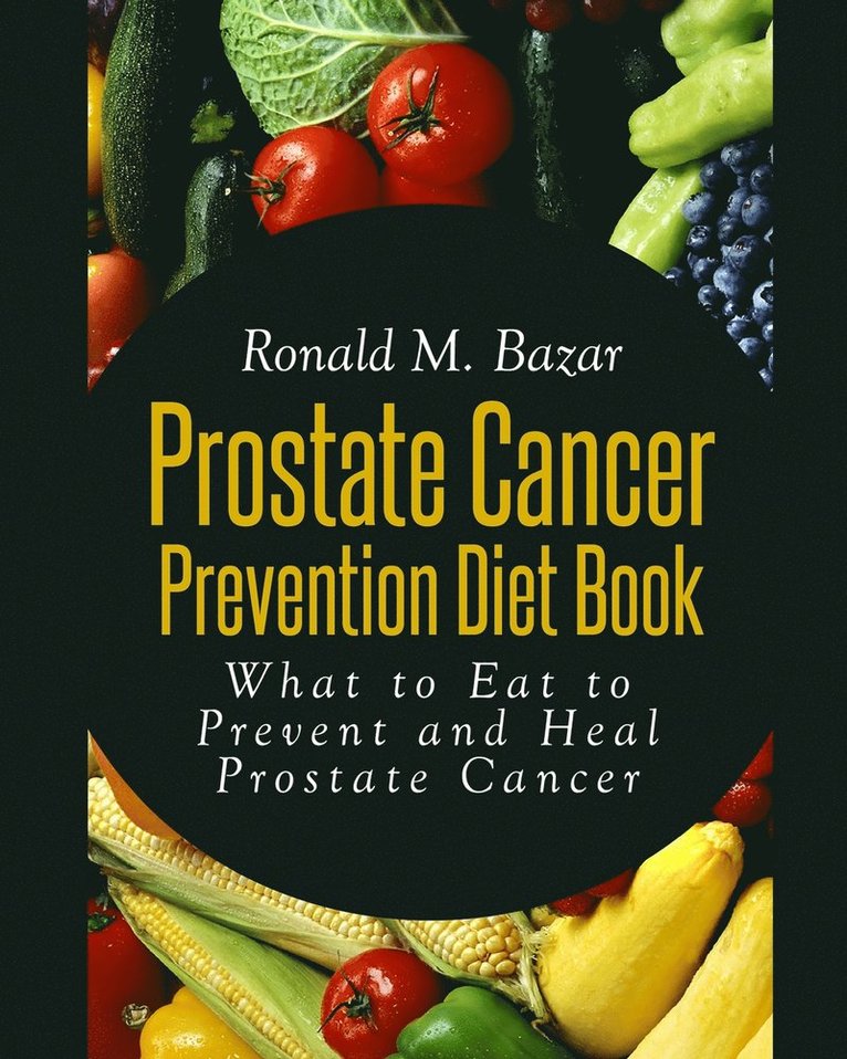 Ronald M Bazar - Prostate Cancer Prevention Diet Book, Häftad. Tillgänglighet: Lägg i varukorg