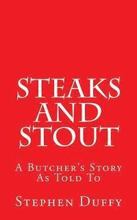 Stephen Duffy - Steaks and Stout: A Butcher's Story, Häftad. Tillgänglighet: Lägg i varukorg