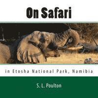 S. L. Poulton - On Safari in Etosha National Park, Namibia: My Color Friends: Book 5, Häftad. Tillgänglighet: Lägg i varukorg