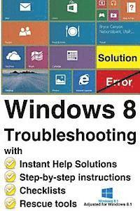 Windows 8 Troubleshooting: with Instant Help Solutions, Step-by-step instructions, Checklists, Rescue tools