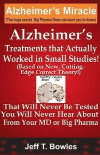 Jeff T Bowles - Alzheimer's Treatments That Actually Worked In Small Studies! (Based On New, Cutting-Edge, Correct Theory!) That Will Never Be Tested & You Will Never Hear About From Your MD Or Big Pharma !, Häftad. Tillgänglighet: Lägg i varukorg