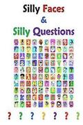 Silly Faces and Silly Questions: For Silly Boys and Girls