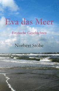 Norbert Stobe - Eva das Meer, Häftad. Tillgänglighet: Lägg i varukorg