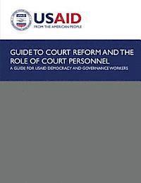 U. S. Agency for Internatio Development - Guide to Court Reform and The Role of Court Personnel: A Guide for USAID Democracy and Governance Workers, Häftad. Tillgänglighet: Lägg i varukorg