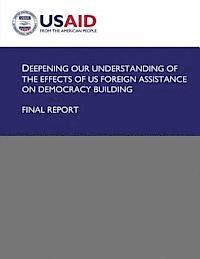U. S. Agency for Internatio Development - Deepening Our Understanding of the Effects of US Foreign Assistance on Democracy Building, Häftad. Tillgänglighet: Lägg i varukorg