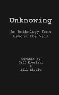 Melissa Kay, Bill Riggio - Unknowing: An Anthology From Beyond The Veil, Häftad. Tillgänglighet: Lägg i varukorg
