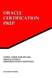 Matthew Morris - Study Guide for 1Z0-460: Oracle Linux 6 Implementation Essentials: Oracle Certification Prep, Häftad. Tillgänglighet: Lägg i varukorg