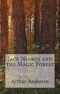 Arthur Andersen - Jack Nelson and the Magic Forest, Häftad. Tillgänglighet: Lägg i varukorg
