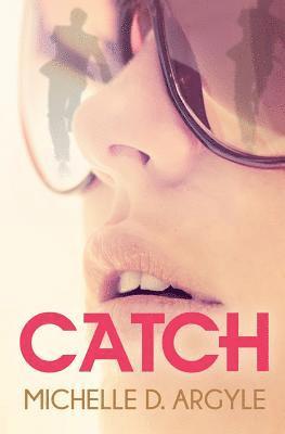 Michelle D. Argyle - Catch, Häftad. Tillgänglighet: Lägg i varukorg