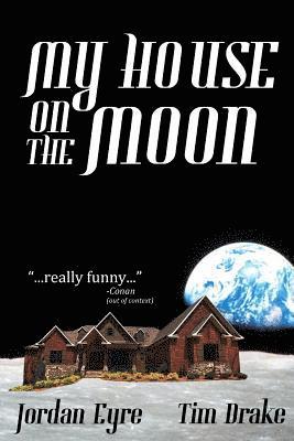 Tim Drake, Jordan Eyre - My House on the Moon, Häftad. Tillgänglighet: Lägg i varukorg