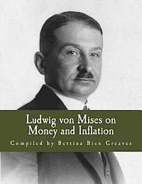 Bettina Bien Greaves - Ludwig von Mises on Money and Inflation (Large Print Edition): A Synthesis of Several Lectures, Häftad. Tillgänglighet: Lägg i varukorg