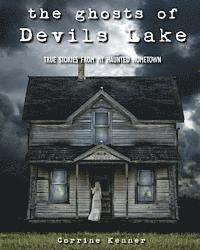 Corrine Kenner - The Ghosts of Devils Lake: True Stories from my Haunted Hometown, Häftad. Tillgänglighet: Lägg i varukorg