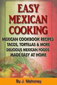 J. Mahoney - Easy Mexican Cooking: Mexican Cooking Recipes Made Simple At Home, Häftad. Tillgänglighet: Lägg i varukorg