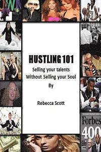 Rebecca Scott - Hustling 101: Selling your Talents without Selling your Soul, Häftad. Tillgänglighet: Lägg i varukorg