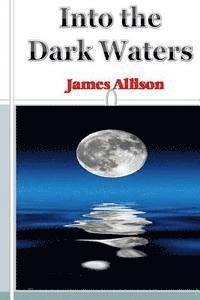 James Allison - Into the Dark Waters, Häftad. Tillgänglighet: Lägg i varukorg