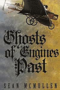 Sean McMullen - Ghosts of Engines Past, Häftad