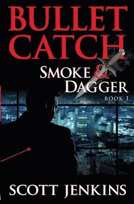 Scott Jenkins - Bullet Catch: Smoke & Dagger Book 1, Häftad. Tillgänglighet: Lägg i varukorg