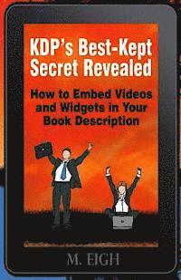 M. Eigh - KDP's Best-Kept Secret Revealed: How to Embed Videos and Widgets in Your Book Description, Häftad. Tillgänglighet: Lägg i varukorg
