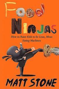 Matt Stone - Food Ninjas: How to Raise Kids to Be Lean, Mean, Eating Machines, Häftad. Tillgänglighet: Lägg i varukorg