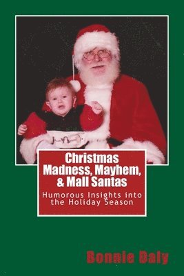 Bonnie Daly - Christmas Madness, Mayhem, and Mall Santas: Humorous Insights into the Holiday Season, Häftad. Tillgänglighet: Lägg i varukorg