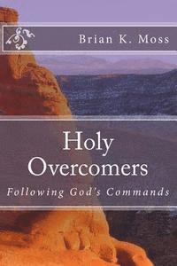 Brian Keith Moss - Holy Overcomers: Following God's Commands, Häftad