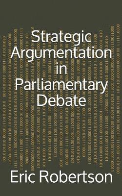 Eric Robertson - Strategic Argumentation in Parliamentary Debate, Häftad. Tillgänglighet: Lägg i varukorg