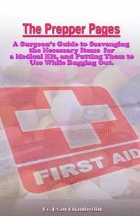 Ryan Chamberlin - The Prepper Pages: A Surgeon's Guide to Scavenging Items for a Medical Kit, and Putting Them to Use While Bugging Out, Häftad. Tillgänglighet: Lägg i varukorg