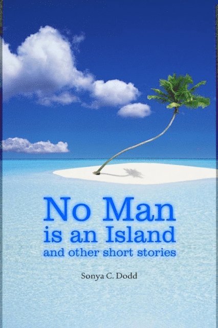 Sonya C. Dodd - No Man is an Island and other short stories, Häftad