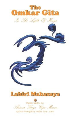 Lahiri Mahasaya - The Omkar Gita: In The Light of Kriya, Häftad. Tillgänglighet: Lägg i varukorg