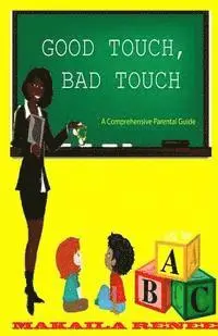 Makaila Renee - Good Touch, Bad Touch (Comprehensive Parental Guide), Häftad. Tillgänglighet: Lägg i varukorg