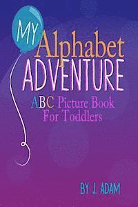 J. Adam - My Alphabet Adventure: ABC Picture Book For Toddlers, Häftad