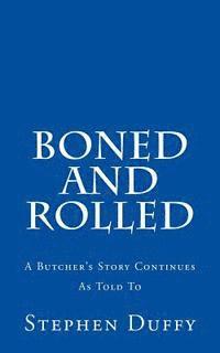 Stephen Duffy - Boned and Rolled: A Butcher's Story Continues As Told To, Häftad. Tillgänglighet: Lägg i varukorg