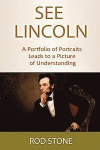 Rod Stone - See Lincoln: A Portfolio of Portraits Leads to a Picture of Understanding, Häftad. Tillgänglighet: Lägg i varukorg
