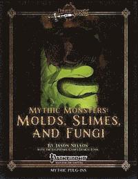 Jason Nelson - Mythic Monsters: Molds, Slimes, and Fungi, Häftad