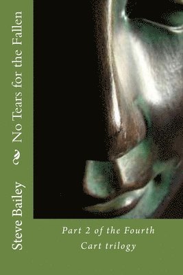 Steve Bailey - No Tears for the Fallen: Part 2 of the Fourth Cart trilogy, Häftad. Tillgänglighet: Lägg i varukorg