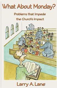 Larry Lane - What About Monday?: Problems that Impede the Church's Impact, Häftad. Tillgänglighet: Lägg i varukorg