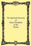The Spiritual Doctrine of Sister Elizabeth of the Trinity