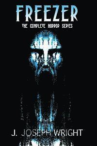 J. Joseph Wright - Freezer: The Complete Horror Series, Häftad. Tillgänglighet: Lägg i varukorg